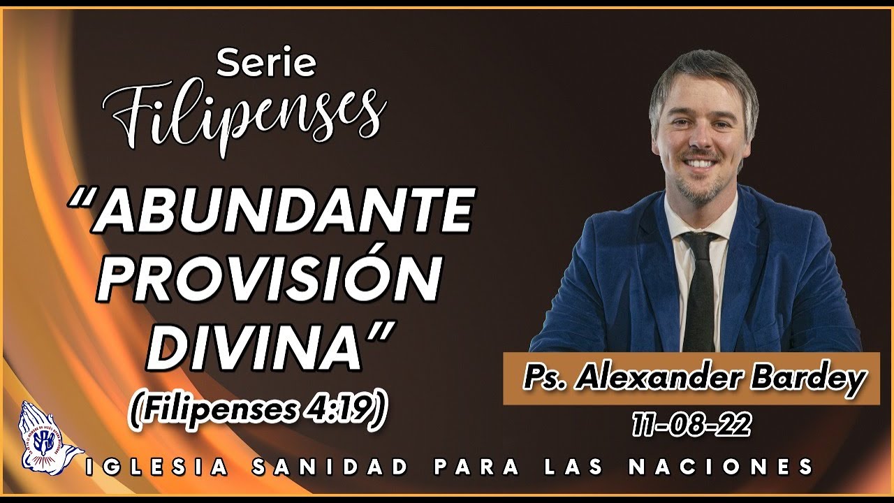 Abundante provisión divina (Filipenses 4:19) - Ps. Alexander Bardey