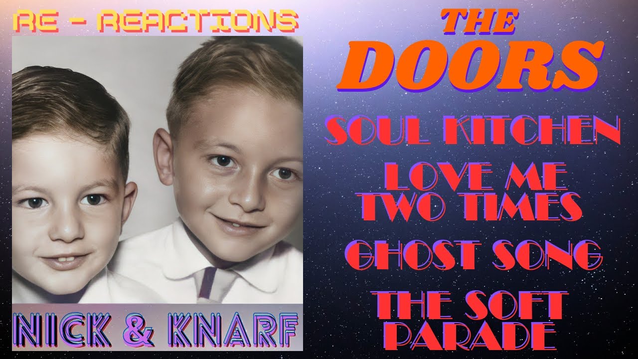 The Doors - "Soul Kitchen", "Love Me 2 Times", "Ghost Song" & "Soft Parade" - Nick&Knarf ReReactions
