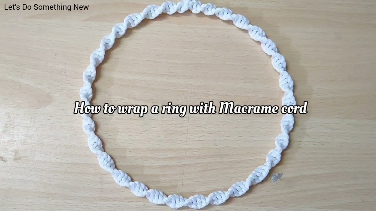 How To Wrap Macrame cord On A Ring For Various Home Decor Projects |  Macrame Tutorial For Beginners