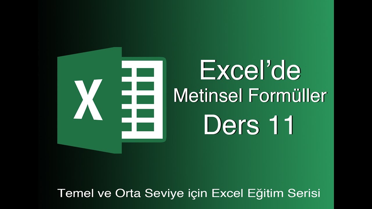 EXCEL DERS 11 - METİNSEL FORMÜLLER - Parçaal-Sağdan-Soldan-Birleştirme Formülleri