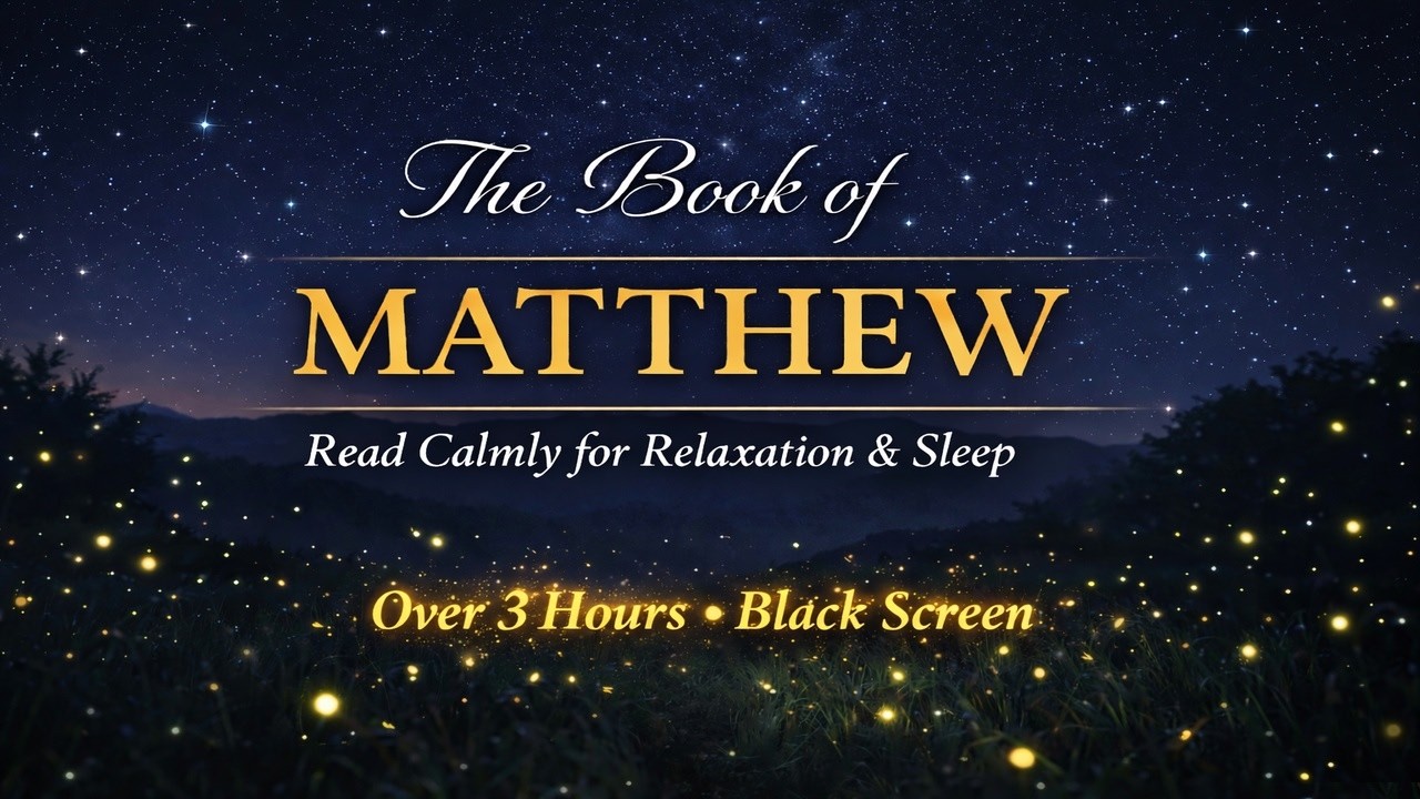 (NO ADS) The full book of MATHEW. (black screen) 3 hours. fall asleep to the words of MATHEW.