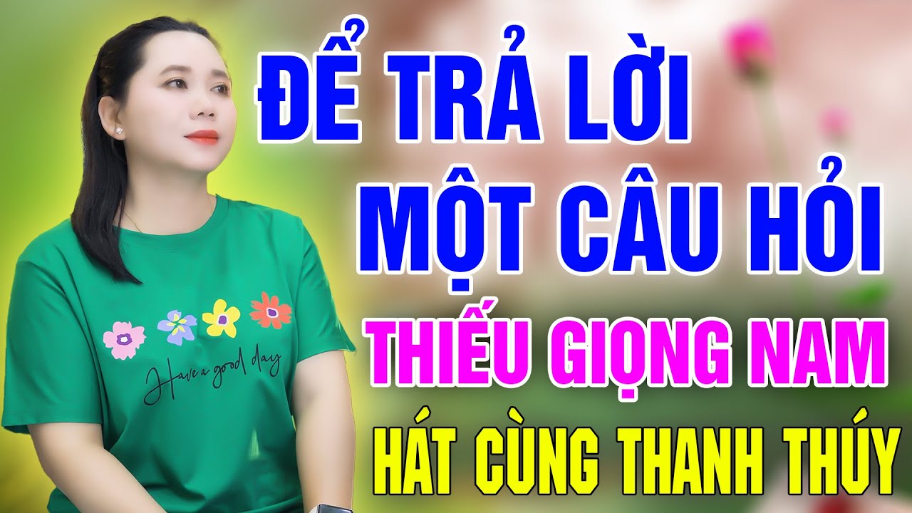 Karaoke Để Trả Lời Một Câu Hỏi ➤ Song Ca Cùng Thanh Thúy ➤ Karaoke Thiếu Giọng Nam