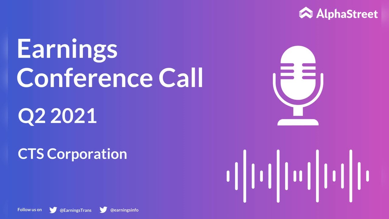 CTS Stock | CTS Corporation Q2 2021 Earnings Call