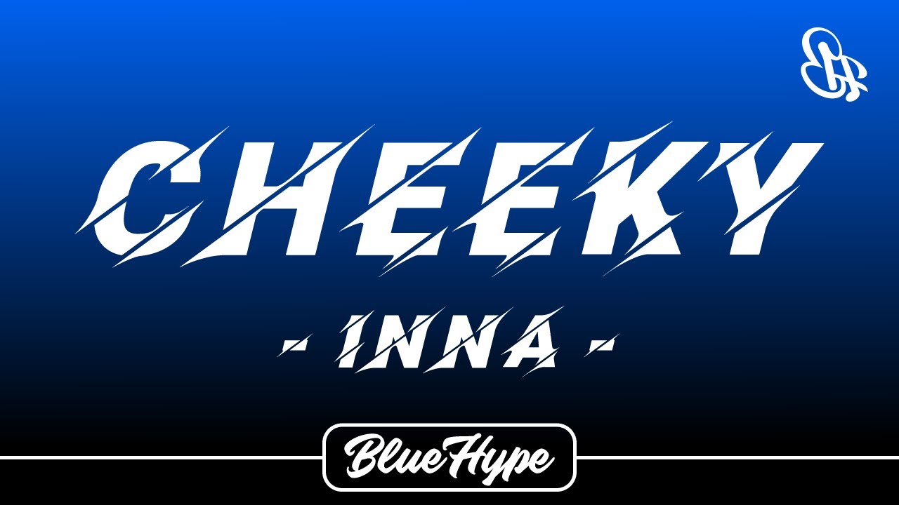 INNA - Cheeky (Lyrics)