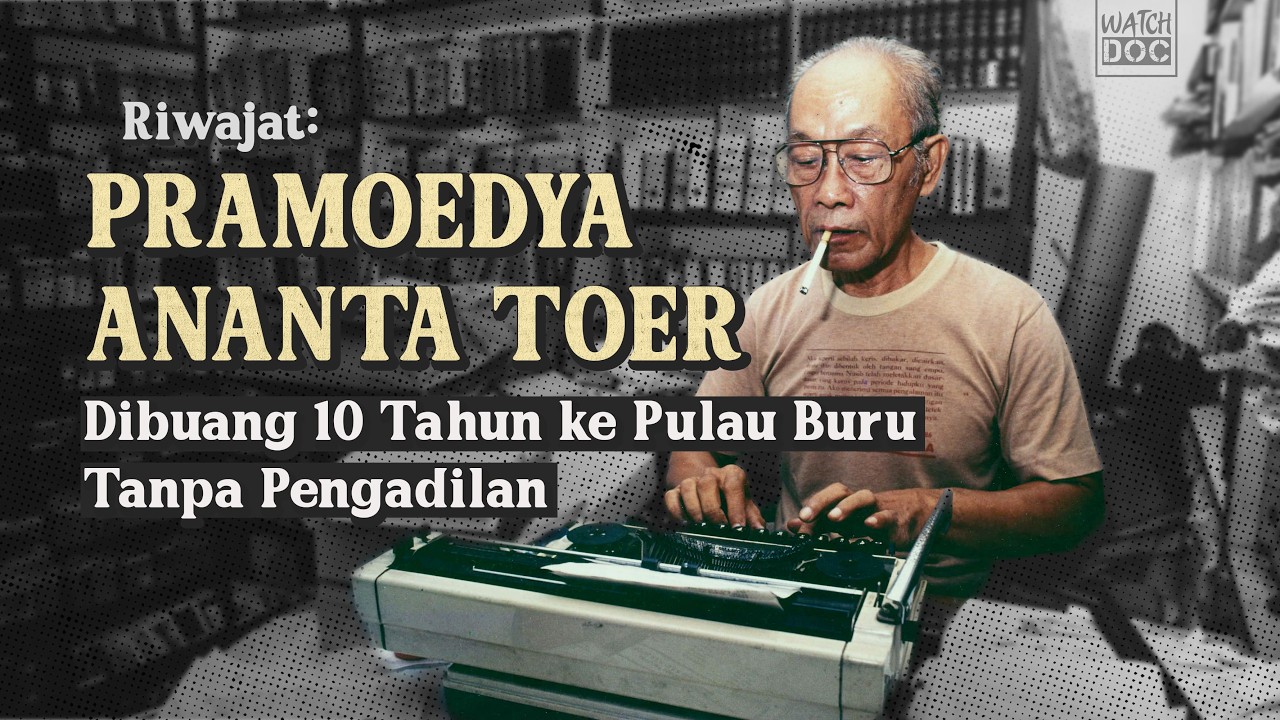Riwajat: Pramoedya Ananta Toer (Dibuang 10 Tahun ke Pulau Buru Tanpa Pengadilan)