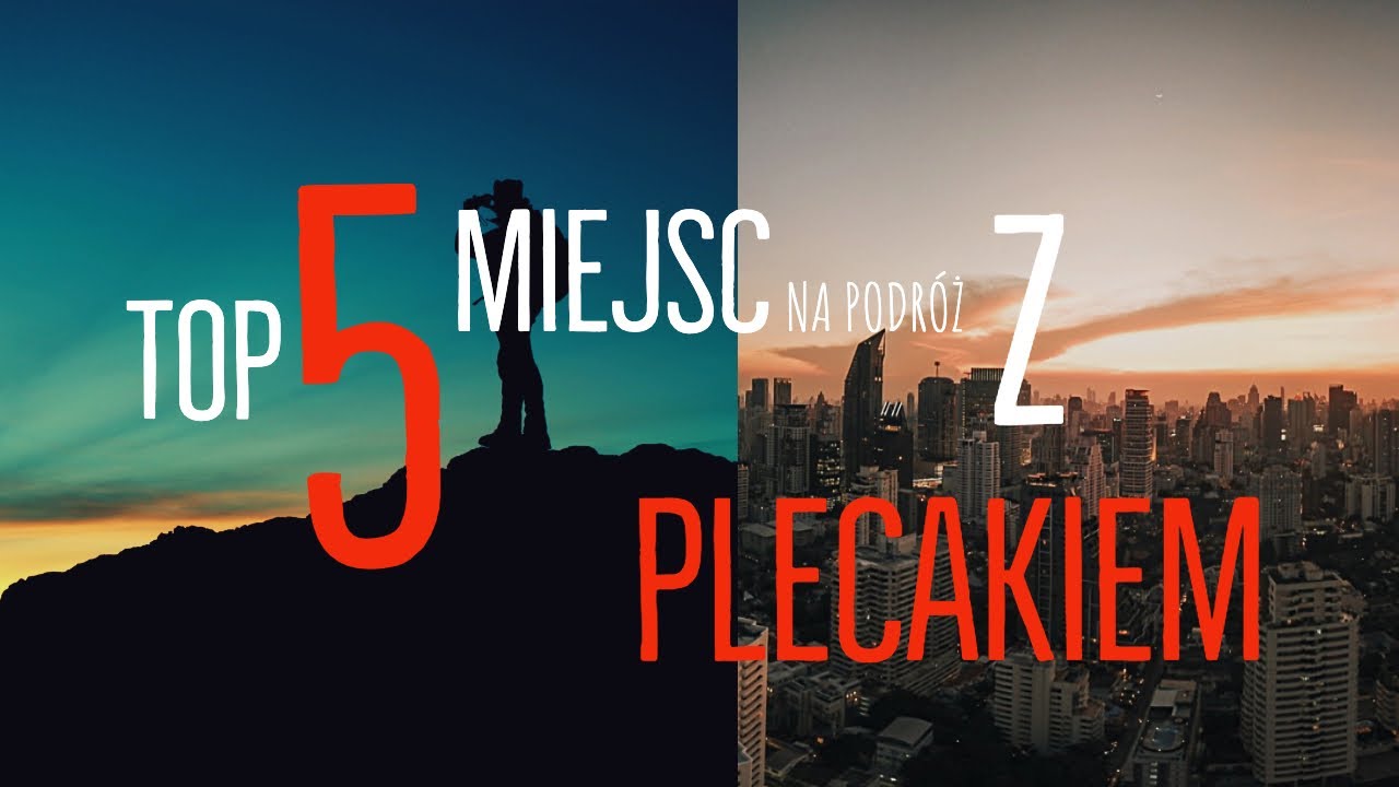 TOP LISTA -TOP 5 MIEJSC NA PODR&Oacute;Ż Z PLECAKIEM
