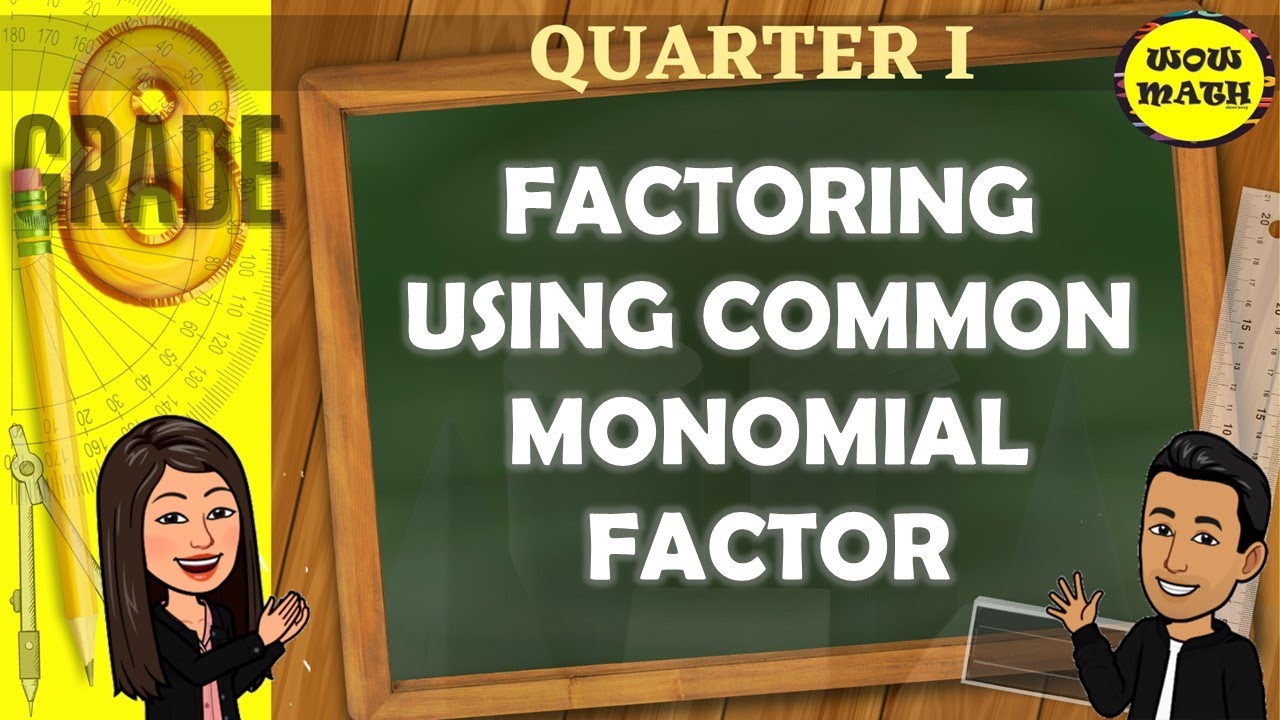 FACTORING USING COMMON MONOMIAL FACTOR || GRADE 8 MATHEMATICS Q1