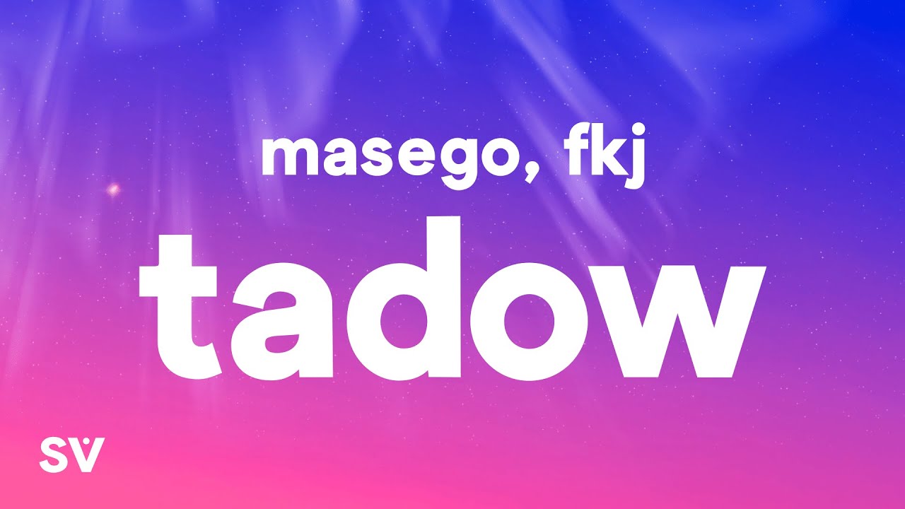 Masego, FKJ - Tadow (Lyrics) 