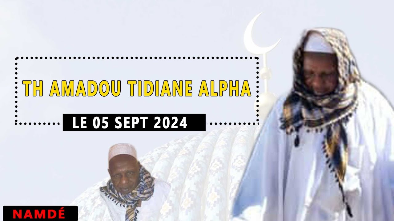 Thierno Amadou Tidiane Alpha ba kaedi | Namdé - 05/09/2024