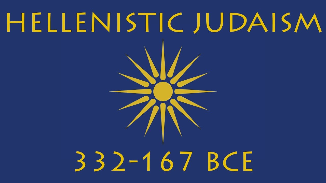 Hellenistic Judaism (332-167 BCE)
