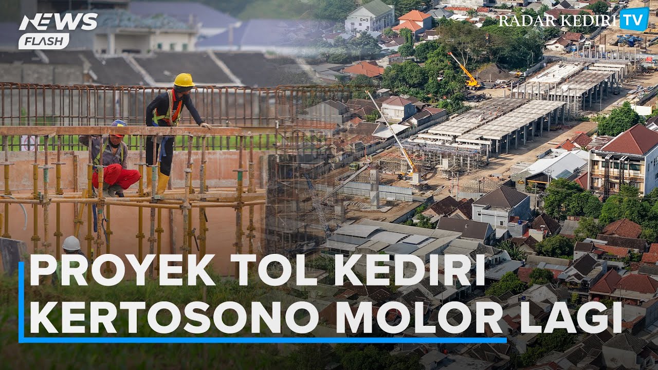 Kabar Buruk, Proyek Jalan Tol Kediri-Kertosono Molor Lagi