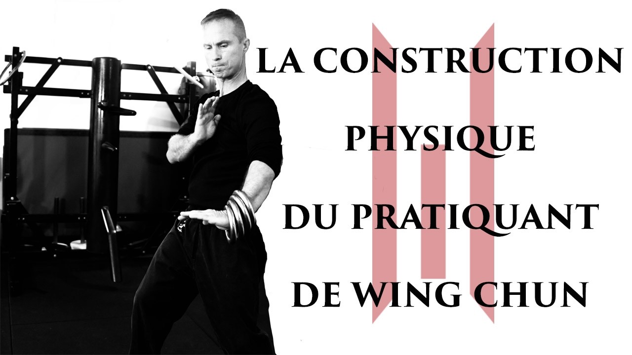 La construction physique du pratiquant de Wing Chun