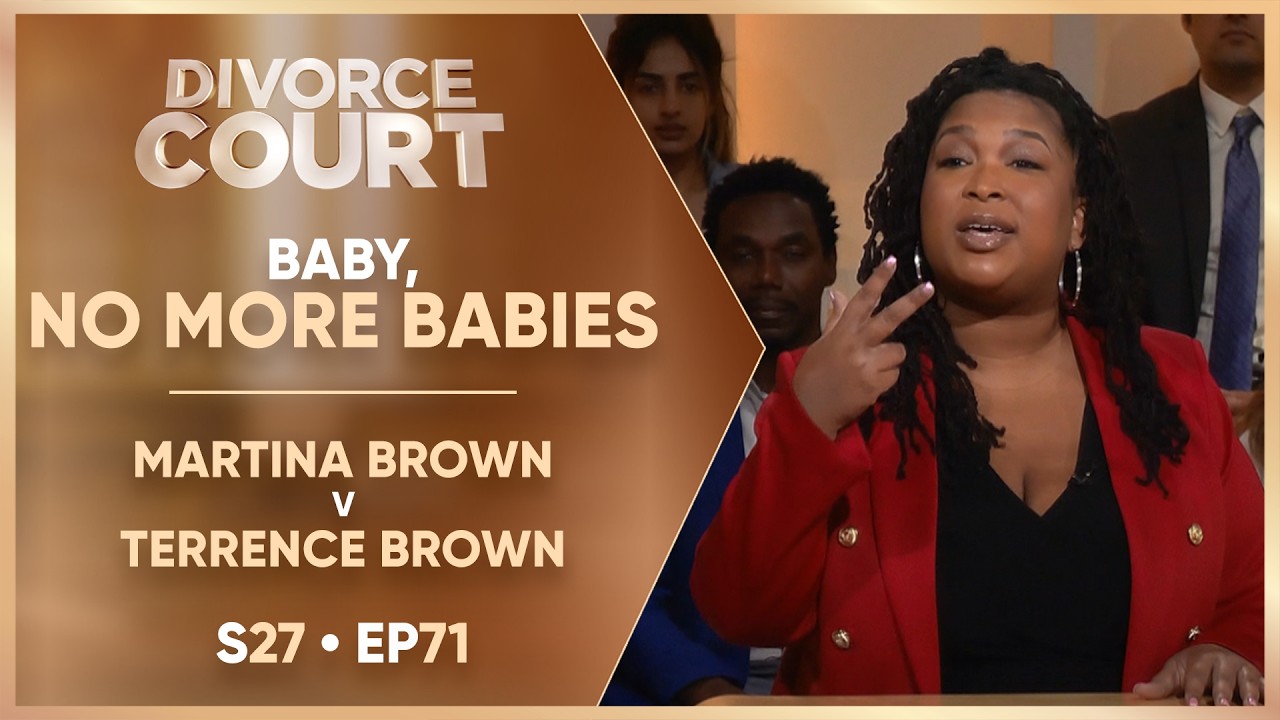 Baby, No More Babies: Martina Brown v Terence Brown | S27 Ep. 71
