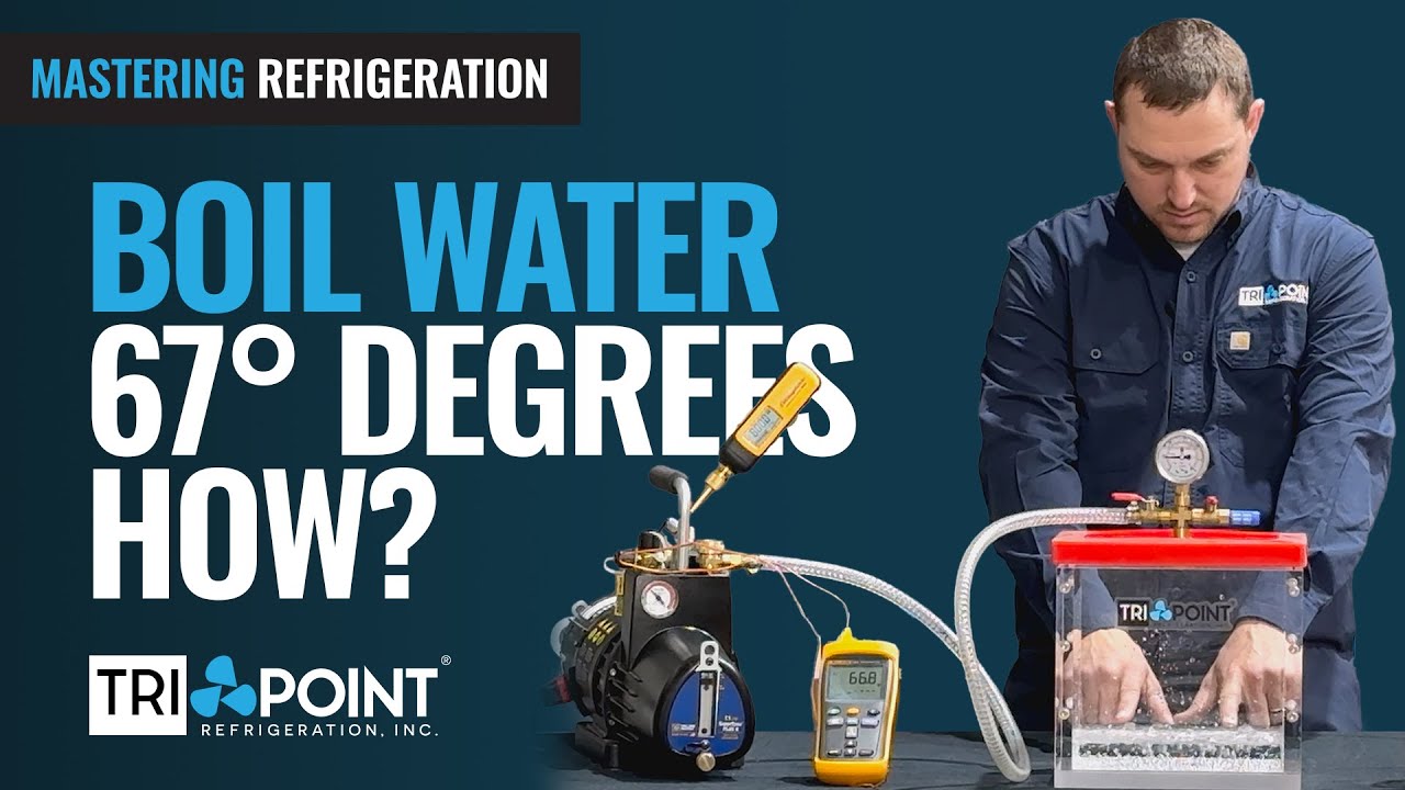 Adjusting Microns to Boil Water at 67° and Understanding Vacuums in a Refrigeration System