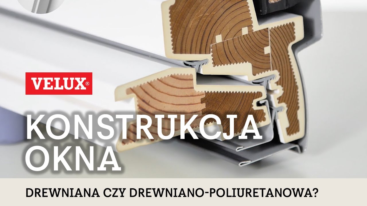 Okna dachowe VELUX - drewniane czy poliuretanowe?