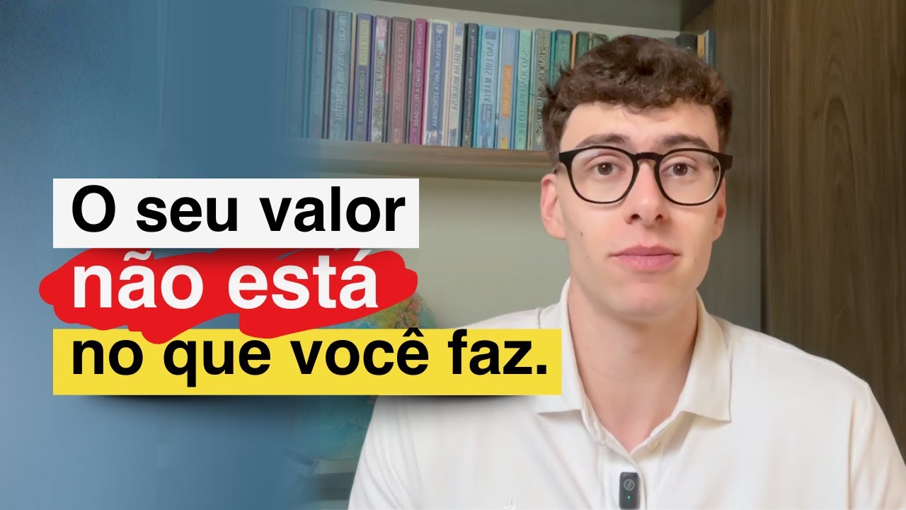 O seu valor não está no que você faz