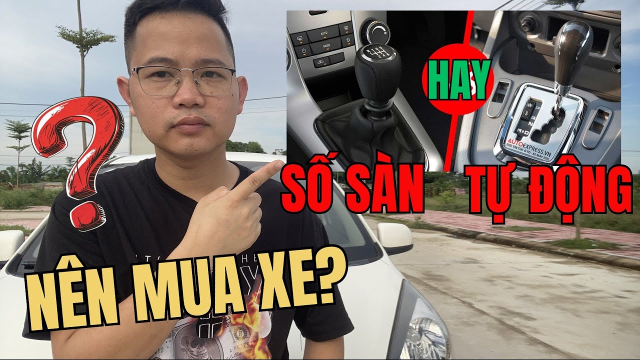 🚗 Đừng Vội Mua Xe Cỏ! Nên Chọn Xe Số Sàn Hay Số Tự Động? – Xem Kỹ Trước Khi Xuống Tiền!
