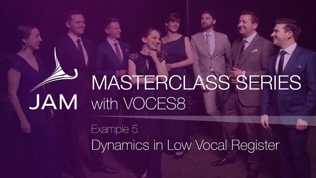 5. Dynamics in Low Vocal Register · CHORAL MASTERCLASS SERIES with VOCES8