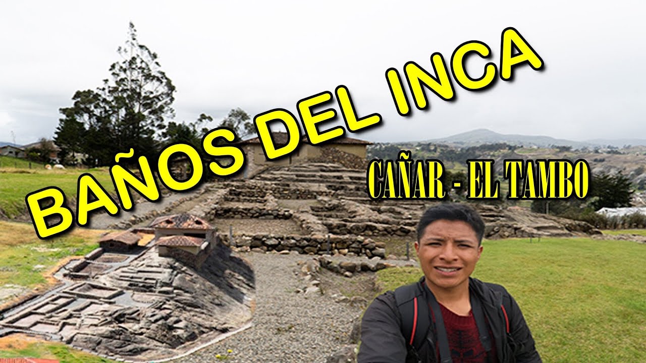 VISITÉ EL COMPLEJO ARQUEOLÓGICO BAÑOS DEL INCA/ CAÑAR - EL TAMBO - ECUADOR