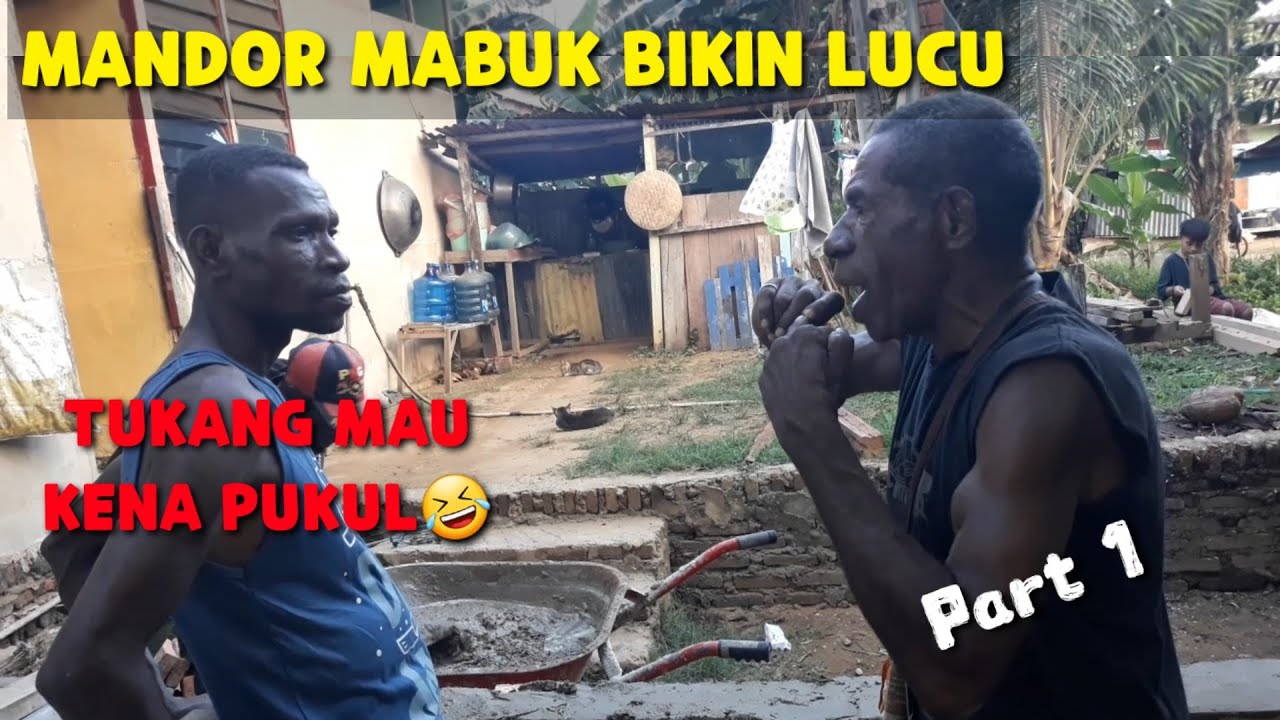 Mandor mabuk mau pukul tukang || Video lucu papua terbaru (Part 1)