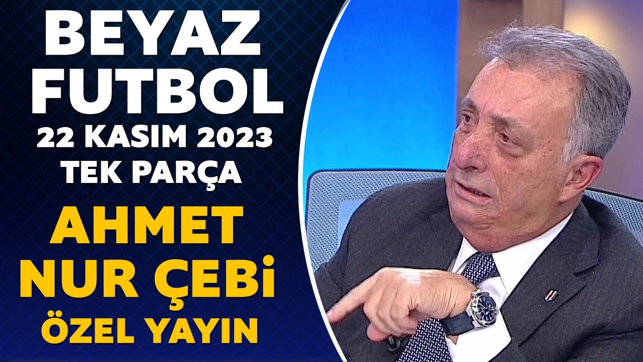 Beyaz Futbol 22 Kasım 2023 Tek Parça / Ahmet Nur Çebi Özel Yayını
