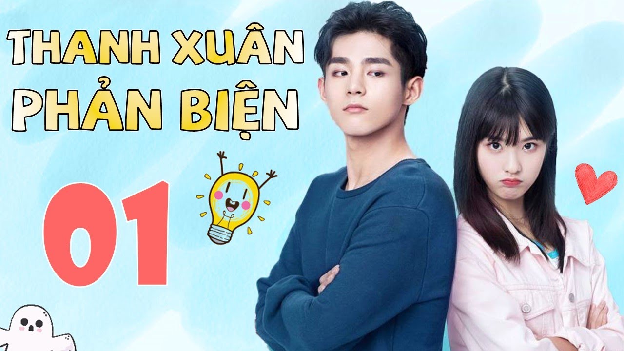 THANH XUÂN PHẢN BIỆN - Tập 01 [Thuyết Minh] | Phim Tình Cảm Học Đường Trung Quốc Siêu Hay
