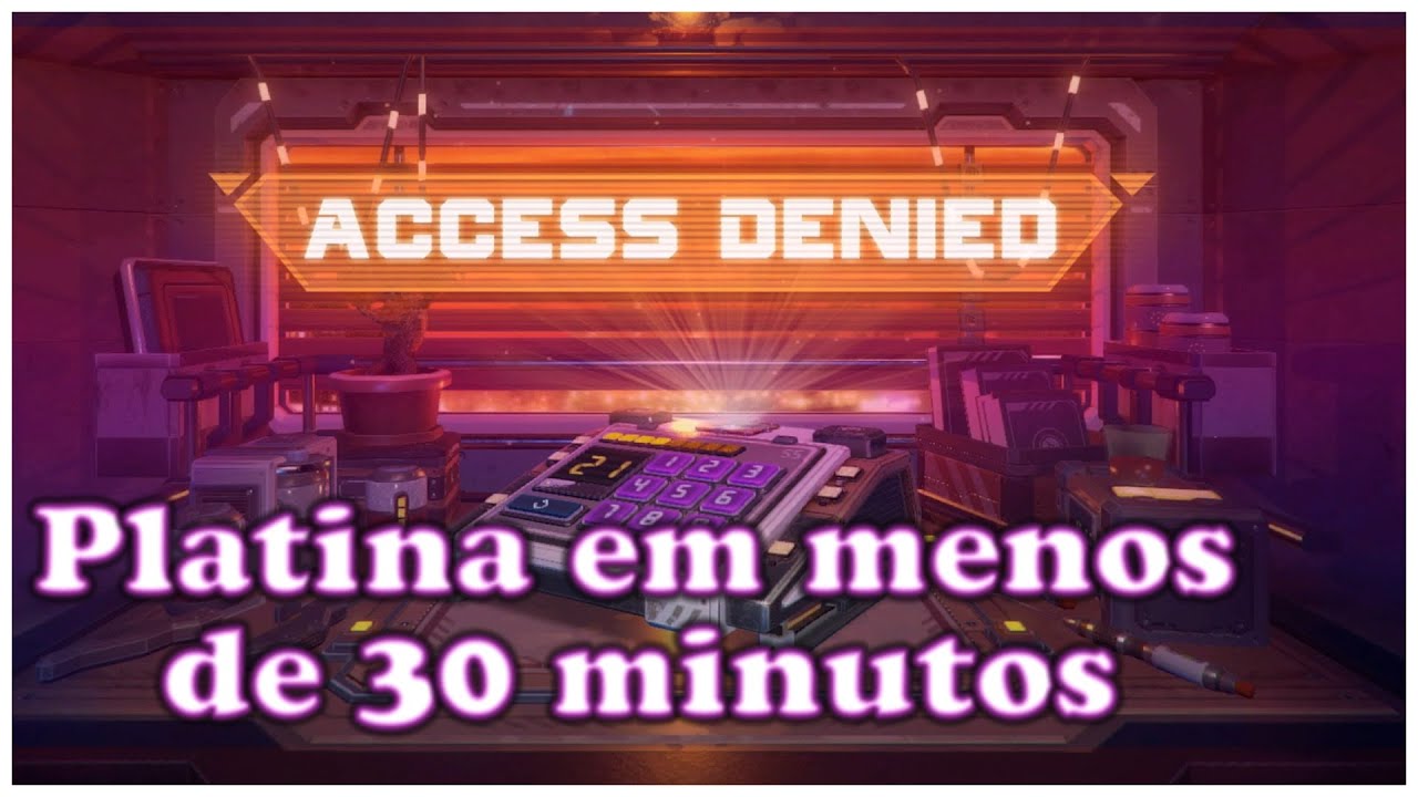 Access Denied - Passo a passo para pegar a platina em menos de 30 minutos (PS4 e PS Vita)