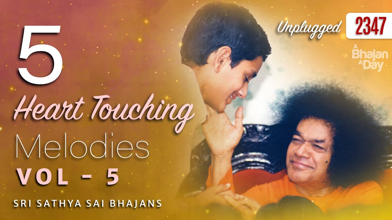 5 Heart Touching Melodies Vol - 5 | Unplugged | Sri Sathya Sai Bhajans