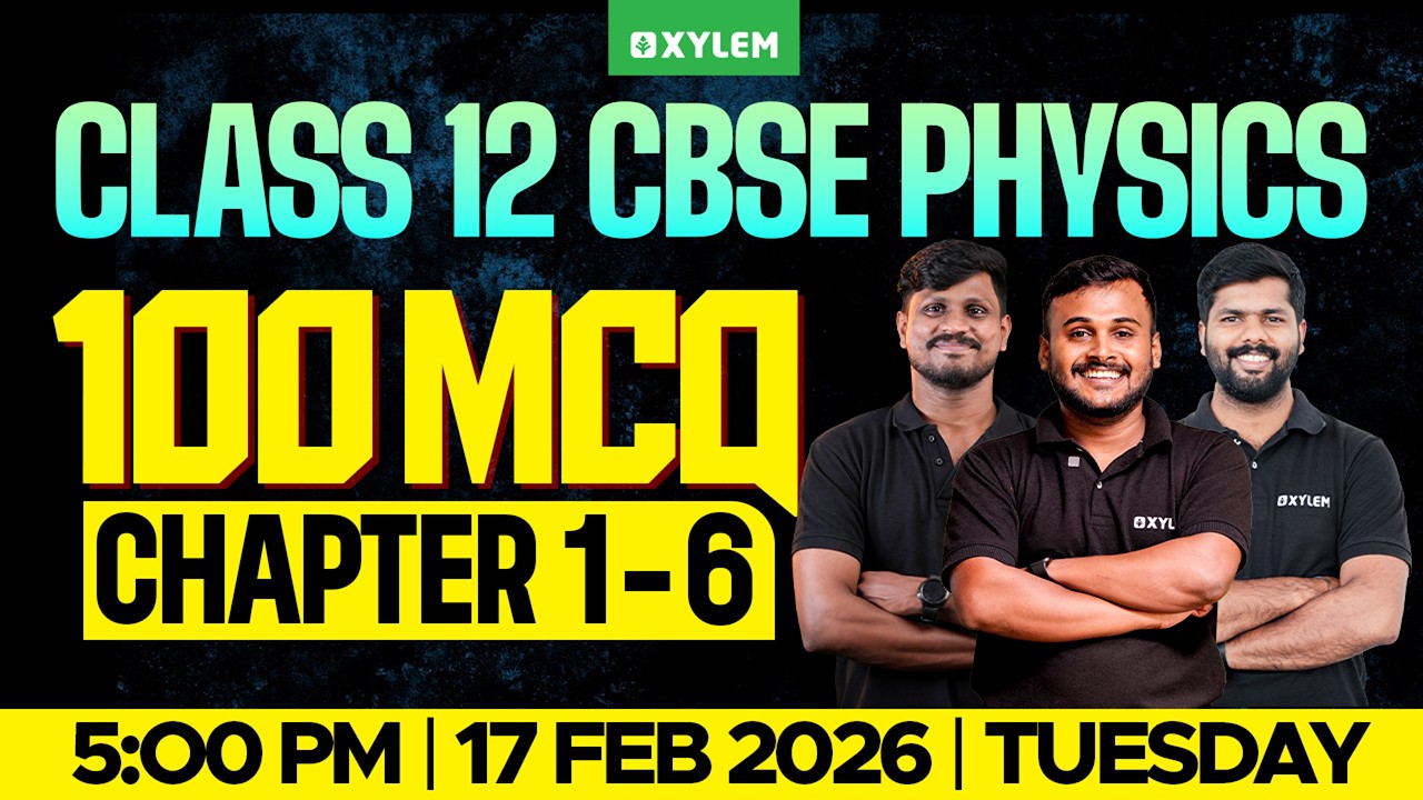 Class 12 CBSE Physics | 100 MCQ - Chapter 1 - 6 | Xylem 12 CBSE