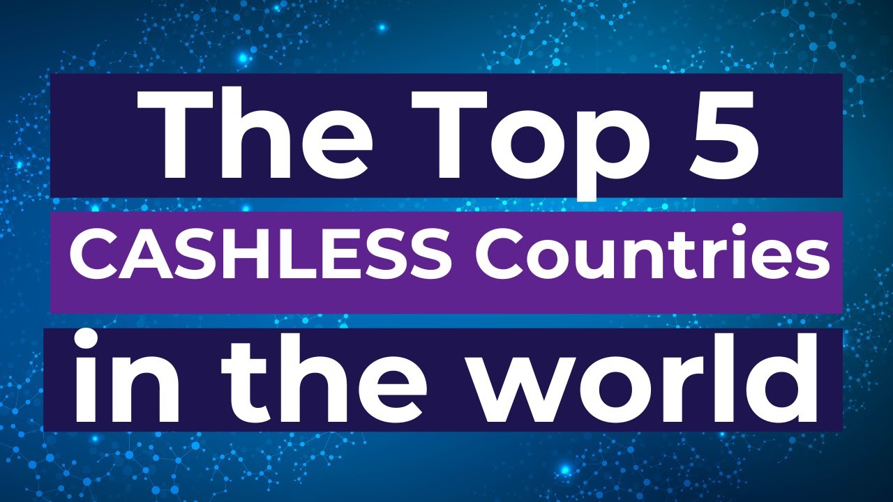 Top 5 Most Cashless Countries in the World | Future of Digital Payments