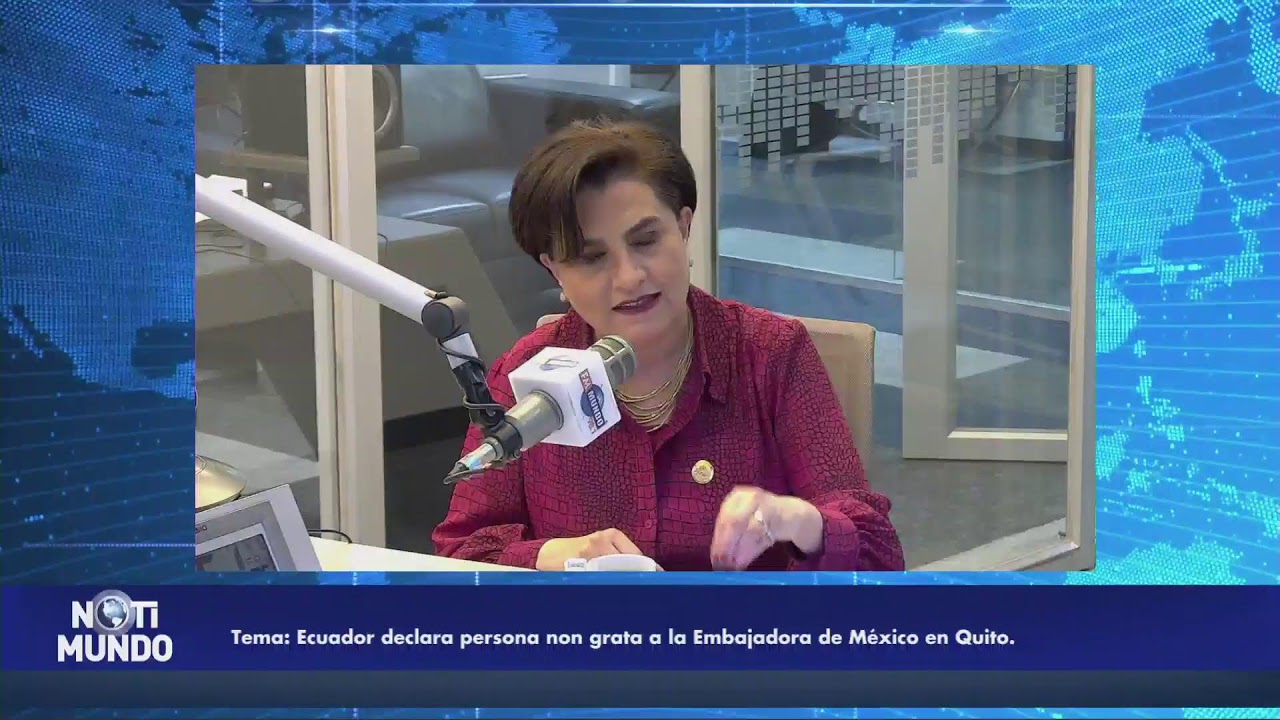 #EXCLUSIVA I Embajadora de México en Quito tiene 72 horas para abandonar Ecuador, afirma Canciller