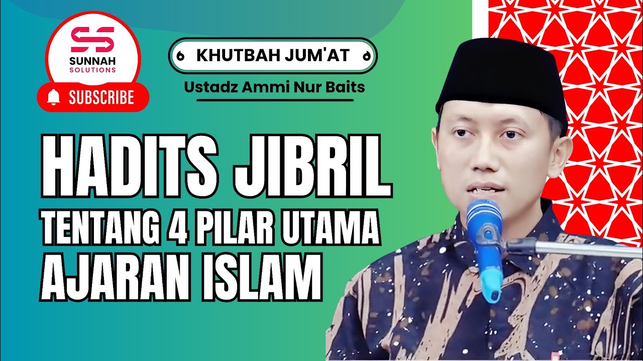 Khutbah Jum'at | Hadits Jibril tentang 4 Pilar Utama Ajaran Islam - Ustadz Ammi Nur Baits 