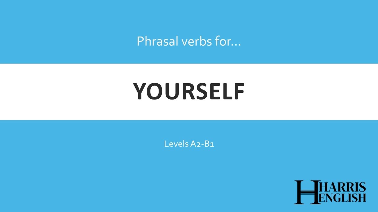 English Phrasal Verbs to talk about Yourself.
