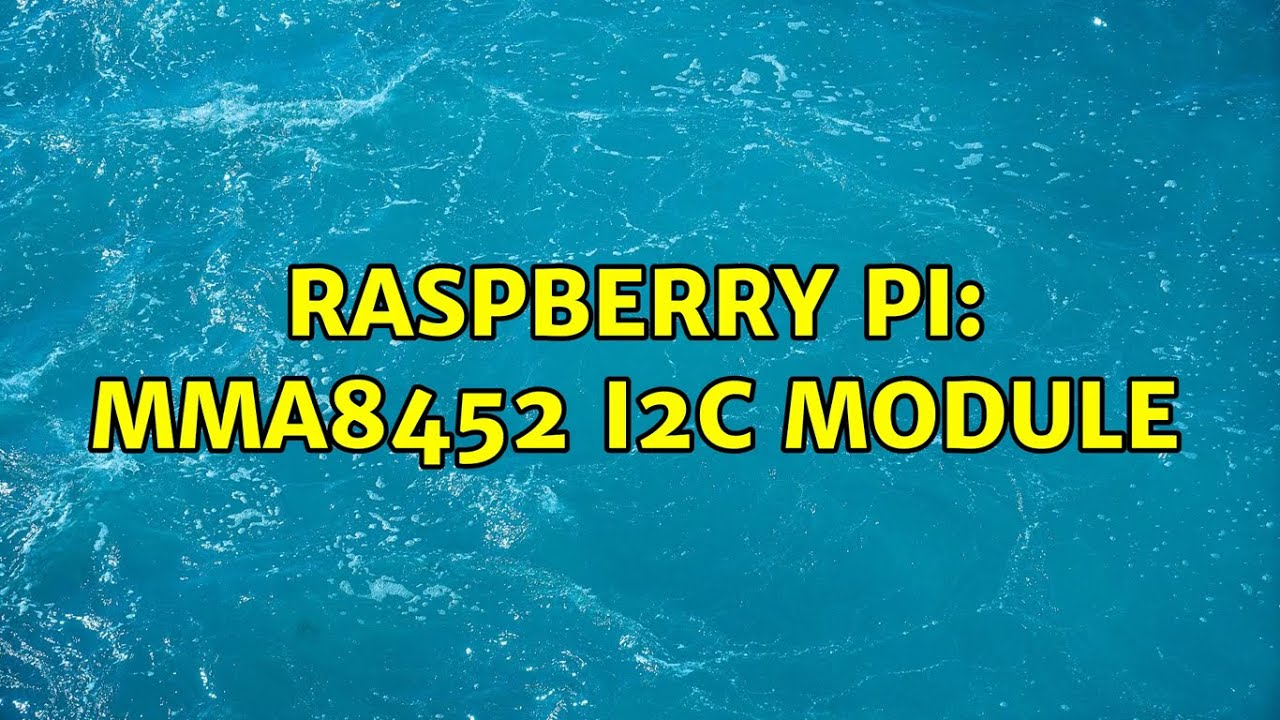 Raspberry Pi: MMA8452 I2C module (2 Solutions!!)