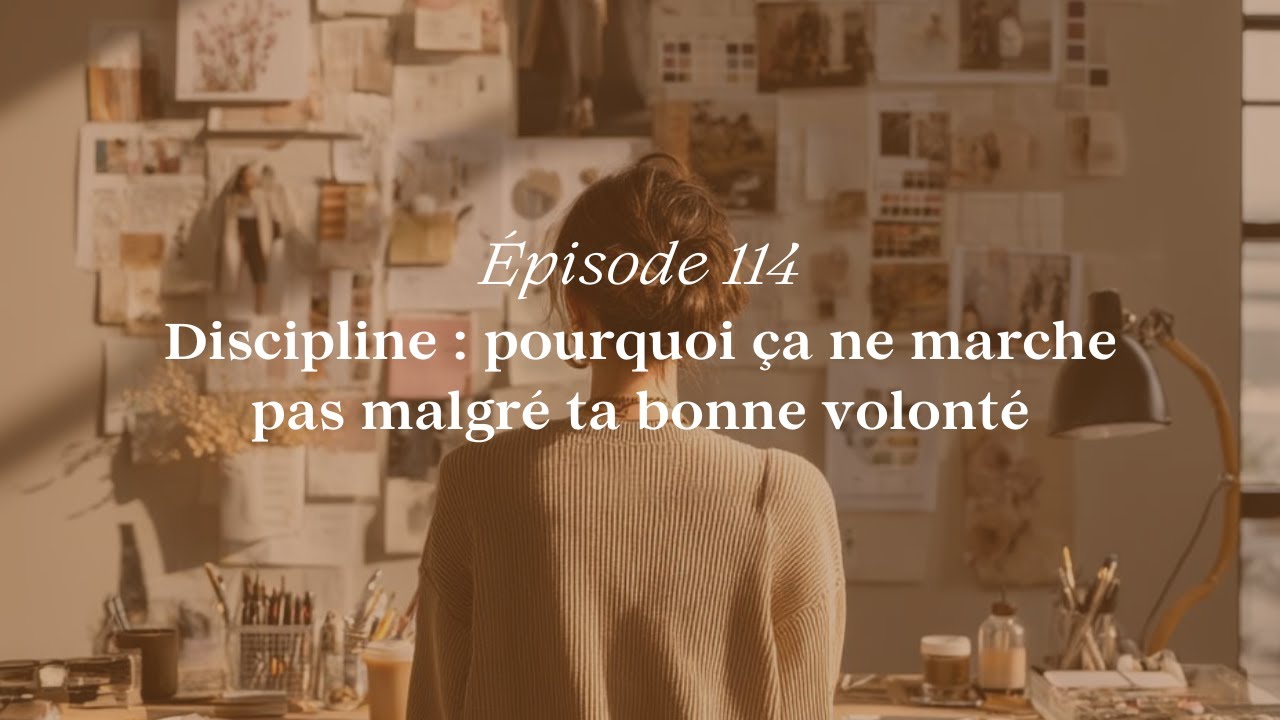 114. Discipline : pourquoi ça ne marche pas malgré ta bonne volonté