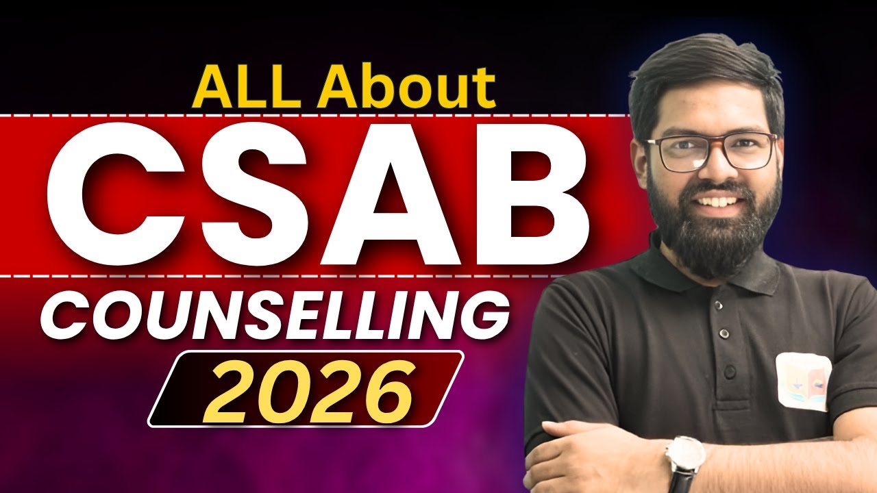 All About CSAB Counselling 2026 | Eligibility, Process, Spot Round, Cutoff & Seat Allotment