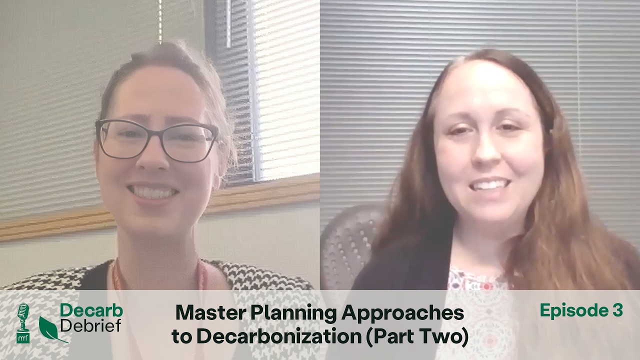 Master Planning Approaches to Decarbonization (Part Two) With Guest Kristin McMurry