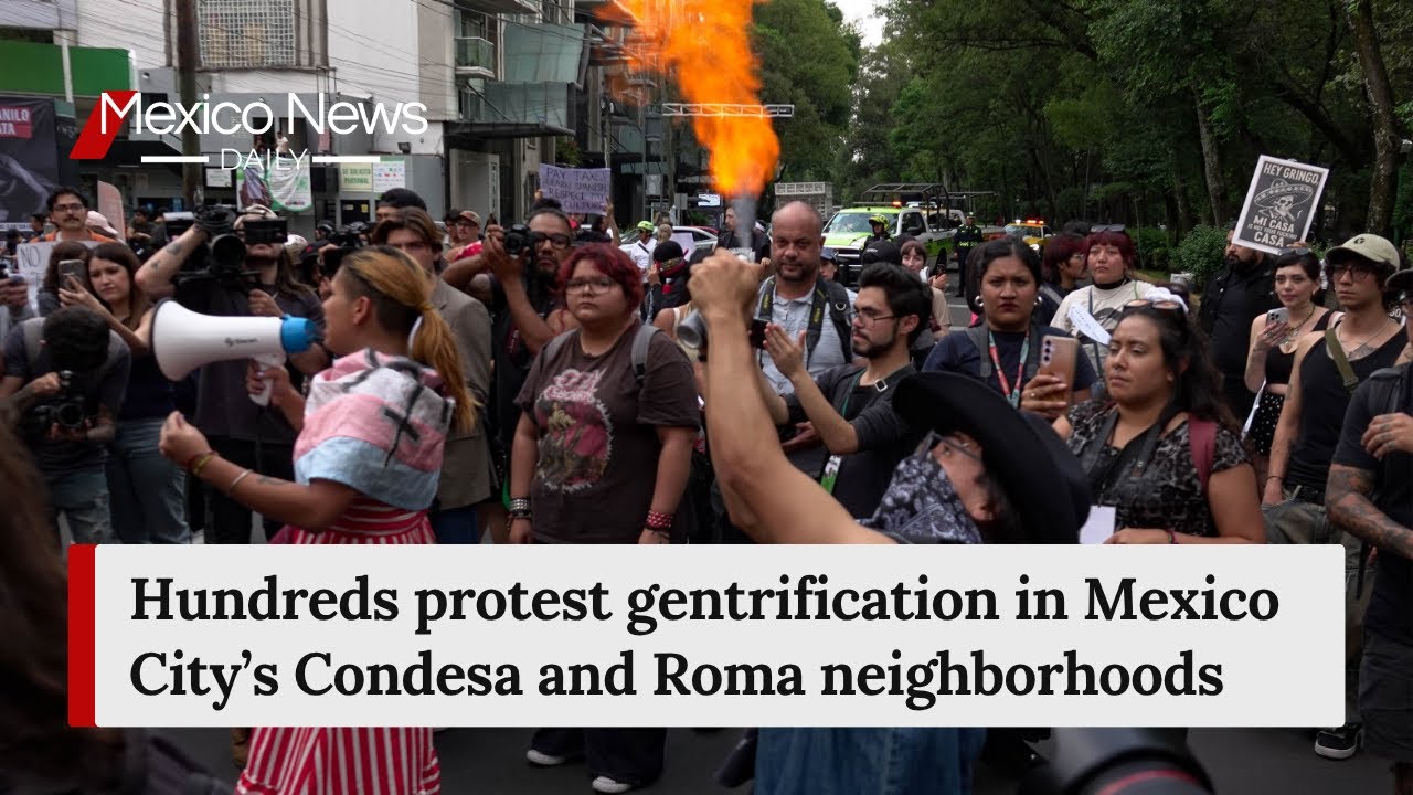 Hundreds protest gentrification in Mexico City&rsquo;s Condesa and Roma neighborhoods