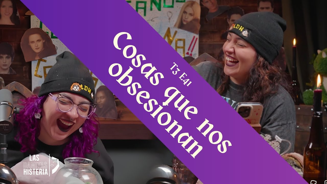 T3 E41 - Cosas que nos obsesionan