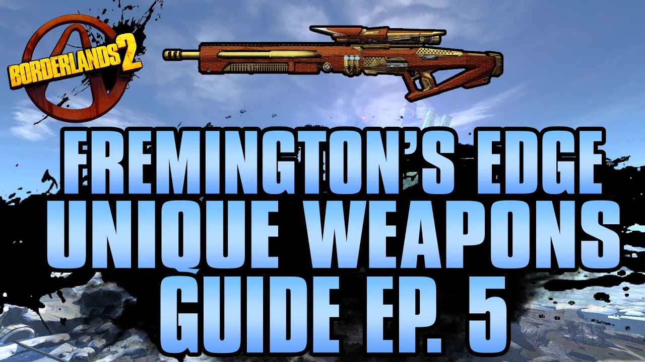 BORDERLANDS 2 | *Fremington's Edge* Unique Weapons Guide