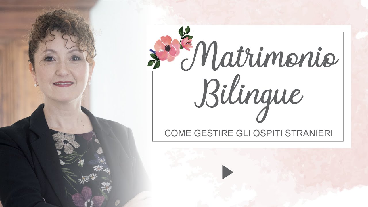Matrimonio bilingue: come gestire gli ospiti stranieri - Matrimoni con l'accento - Roberta Patanè