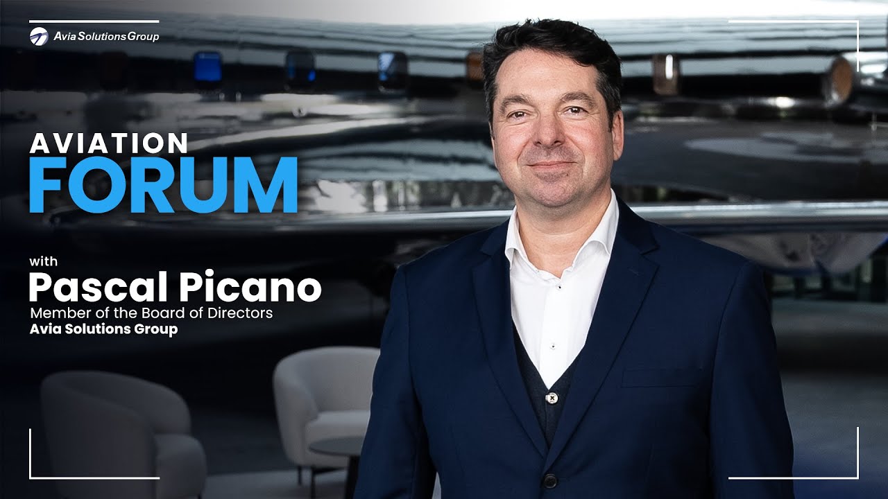 AVIATION FORUM: Pascal Picano, Member of the Board of Directors of Avia Solutions Group