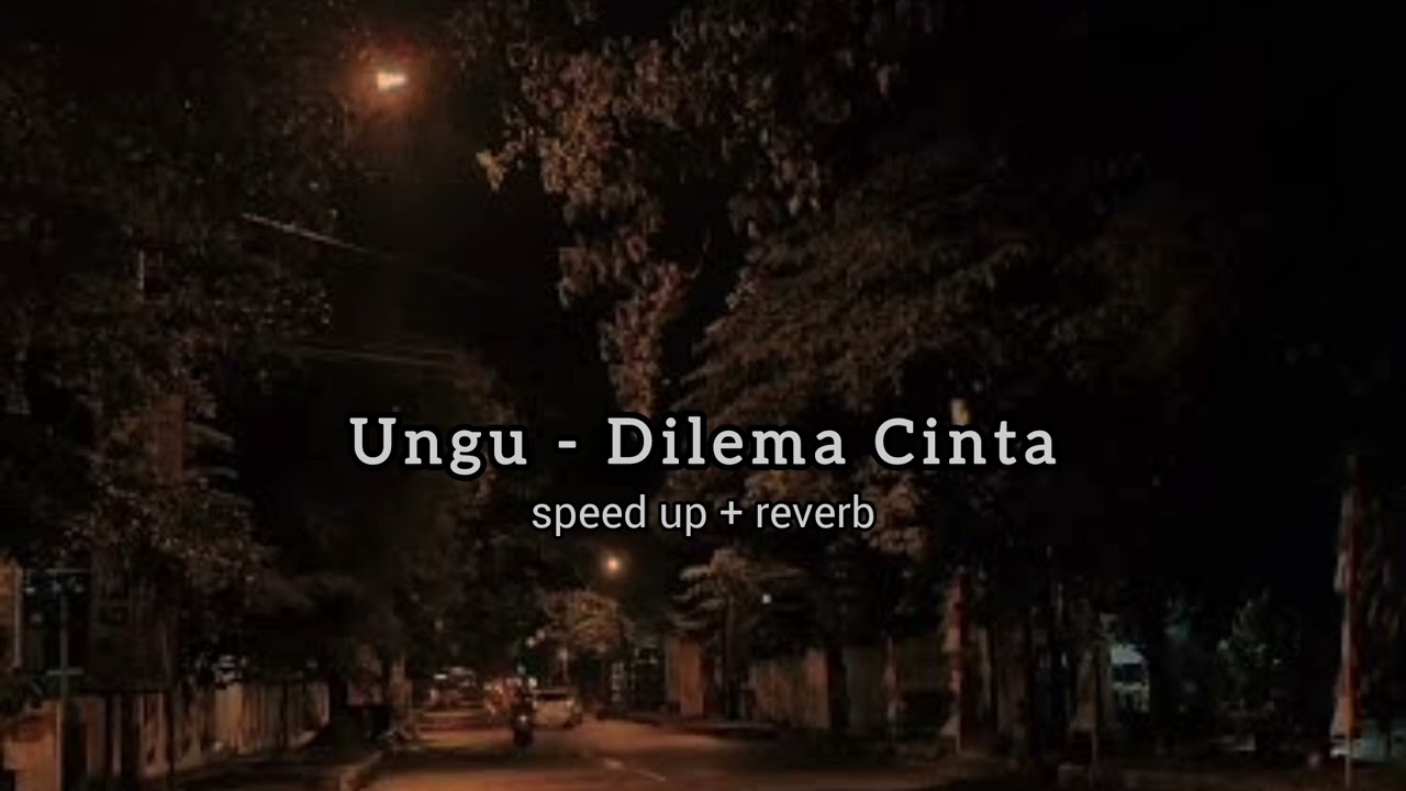UNGU - Dilema Cinta (speed up + reverb)