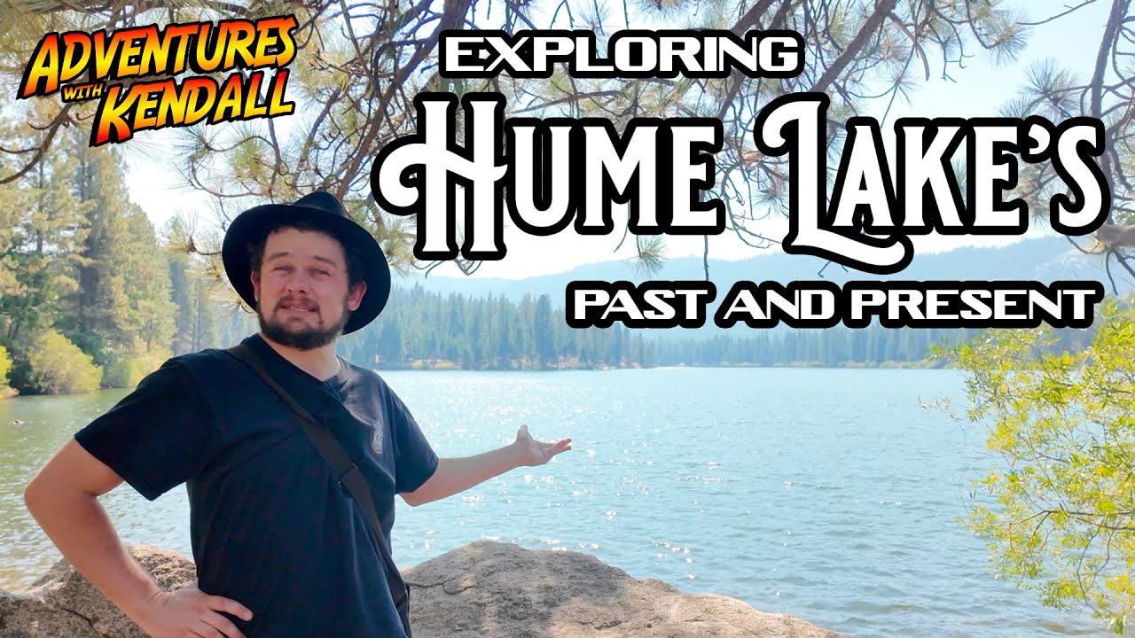 Exploring Hume Lake's Past and Present