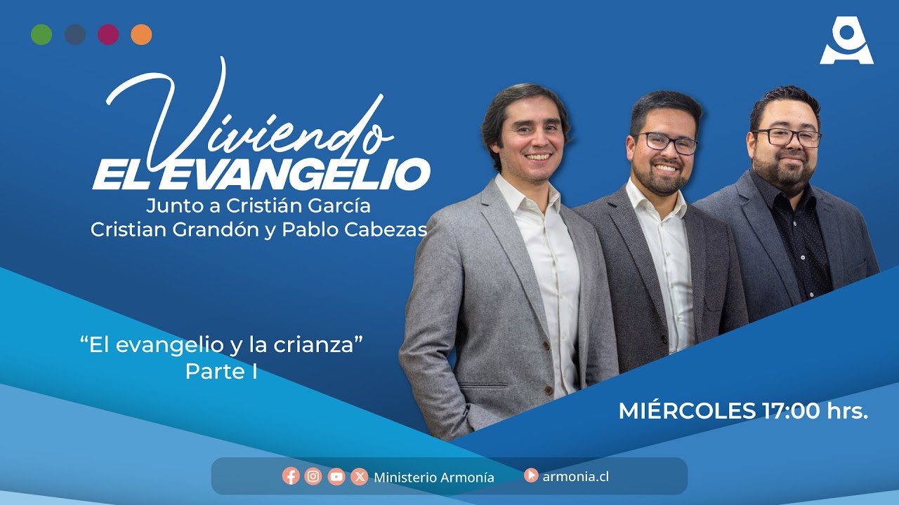 El Evangelio y la crianza | Viviendo el Evangelio | Ministerio Armonía