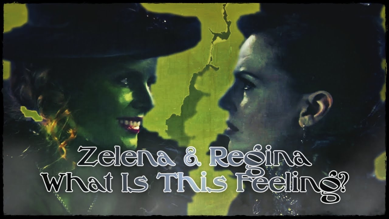 Zelena & Regina (OUAT) - What Is This Feeling?