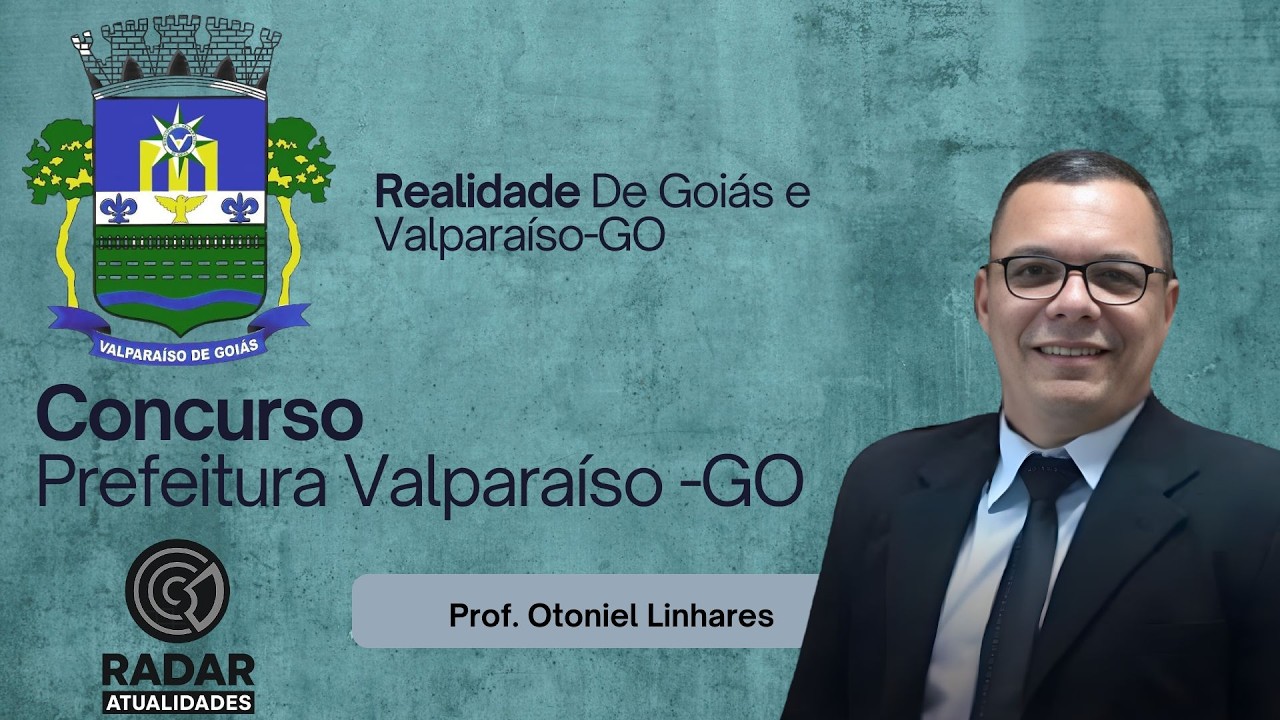 CONCURSO VALPARAÍSO-GO : Goiás e Valparaíso- GO : geografia, história e atualidades num só lugar