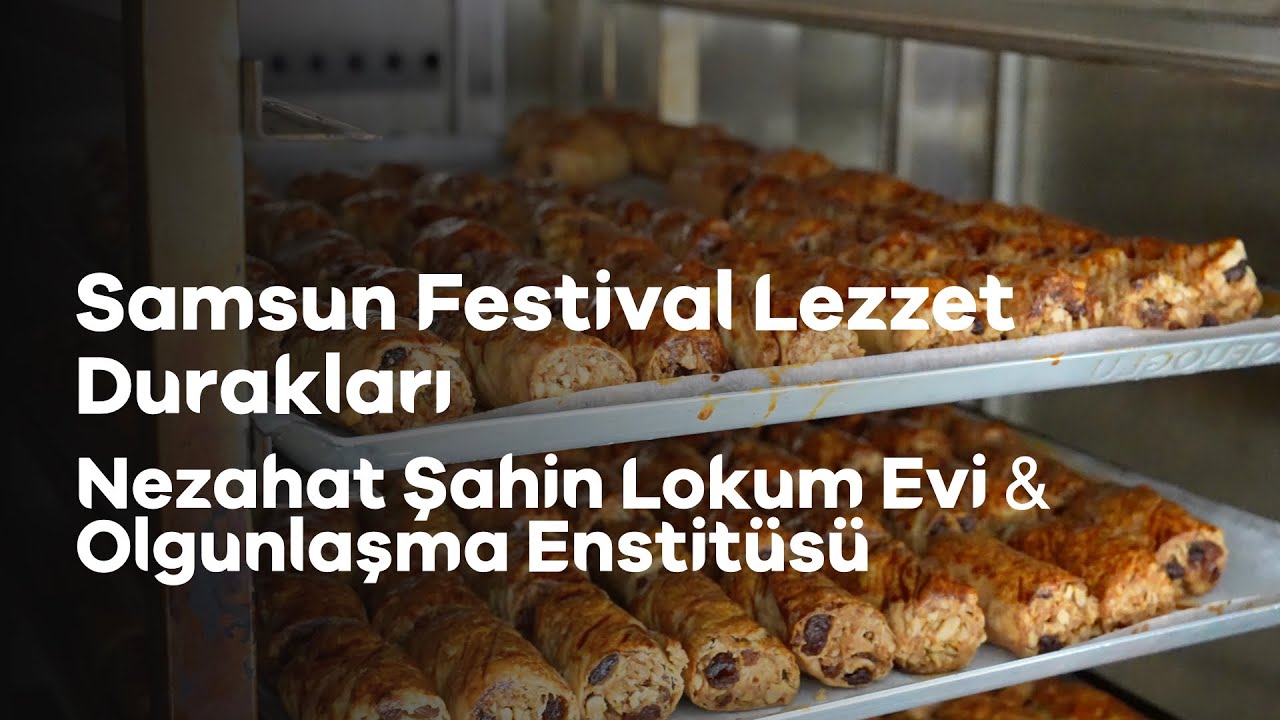 Nezahat Şahin Bafra Nokul ve Lokum Evi & Olgunlaşma Enstitüsü | Samsun Festival Lezzet Durakları