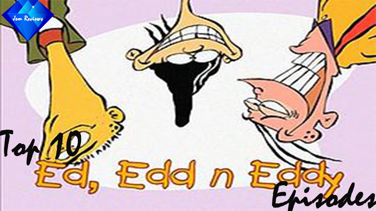 The top 10 best Ed Edd n Eddy episodes - Jem's Top