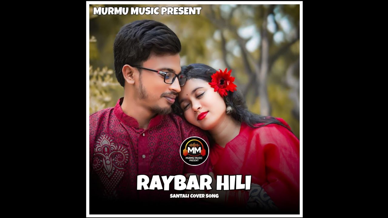 RAYBAR HILI l SANTALI COVER SONG l MURMU MUSIC PRESENT 